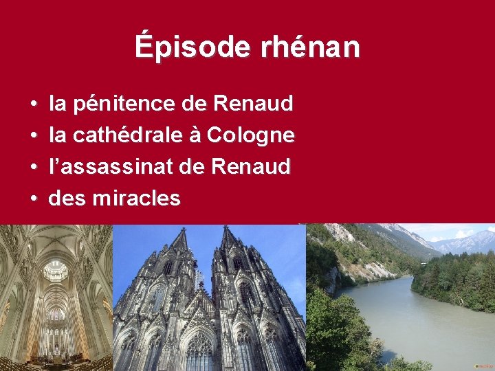 Épisode rhénan • • la pénitence de Renaud la cathédrale à Cologne l’assassinat de