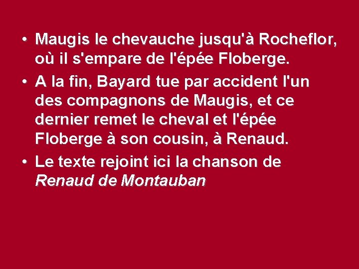  • Maugis le chevauche jusqu'à Rocheflor, où il s'empare de l'épée Floberge. •