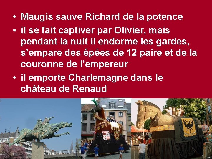  • Maugis sauve Richard de la potence • il se fait captiver par