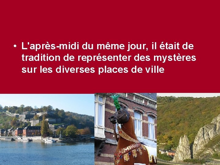  • L'après-midi du même jour, il était de tradition de représenter des mystères