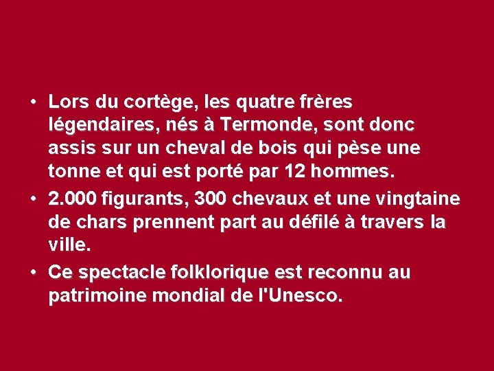  • Lors du cortège, les quatre frères légendaires, nés à Termonde, sont donc