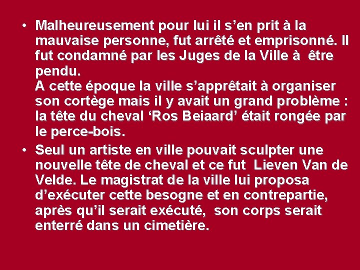  • Malheureusement pour lui il s’en prit à la mauvaise personne, fut arrêté