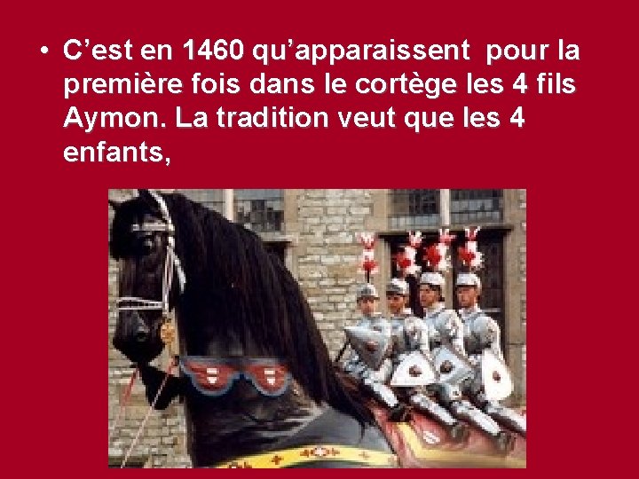  • C’est en 1460 qu’apparaissent pour la première fois dans le cortège les
