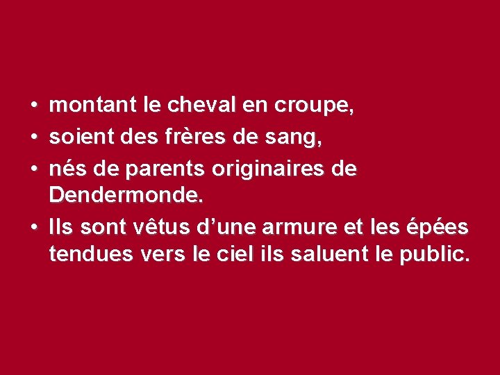  • • • montant le cheval en croupe, soient des frères de sang,