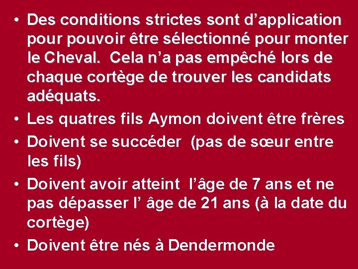  • Des conditions strictes sont d’application pour pouvoir être sélectionné pour monter le