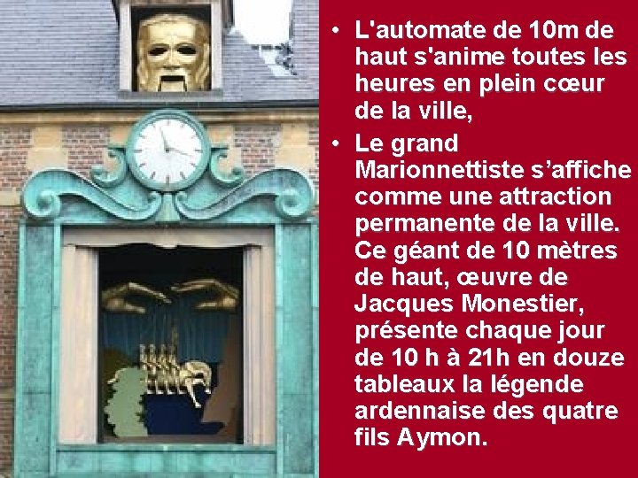  • L'automate de 10 m de haut s'anime toutes les heures en plein