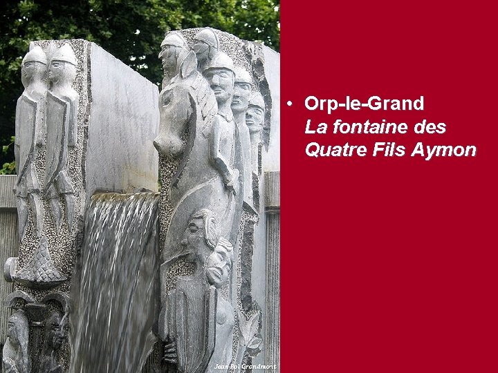  • Orp-le-Grand La fontaine des Quatre Fils Aymon 
