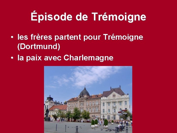 Épisode de Trémoigne • les frères partent pour Trémoigne (Dortmund) • la paix avec