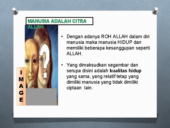 MANUSIA ADALAH CITRA ALLAH • Dengan adanya ROH ALLAH dalam diri manusia maka manusia MANUSIA ADALAH CITRA ALLAH • Dengan adanya ROH ALLAH dalam diri manusia maka manusia