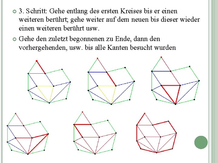 3. Schritt: Gehe entlang des ersten Kreises bis er einen weiteren berührt; gehe weiter