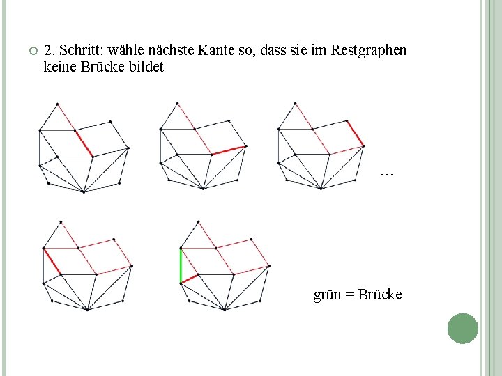  2. Schritt: wähle nächste Kante so, dass sie im Restgraphen keine Brücke bildet