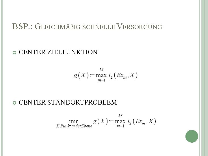 BSP. : GLEICHMÄßIG SCHNELLE VERSORGUNG CENTER ZIELFUNKTION CENTER STANDORTPROBLEM 