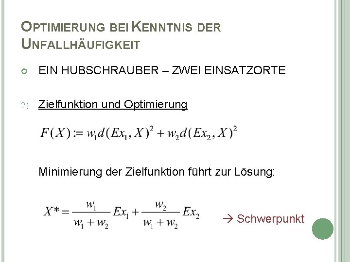 OPTIMIERUNG BEI KENNTNIS DER UNFALLHÄUFIGKEIT EIN HUBSCHRAUBER – ZWEI EINSATZORTE 2) Zielfunktion und Optimierung