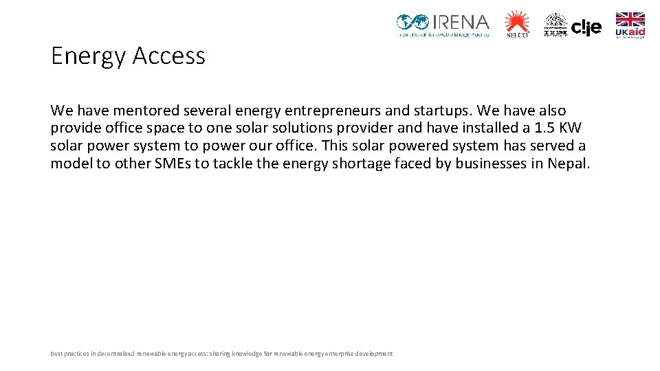 Energy Access We have mentored several energy entrepreneurs and startups. We have also provide