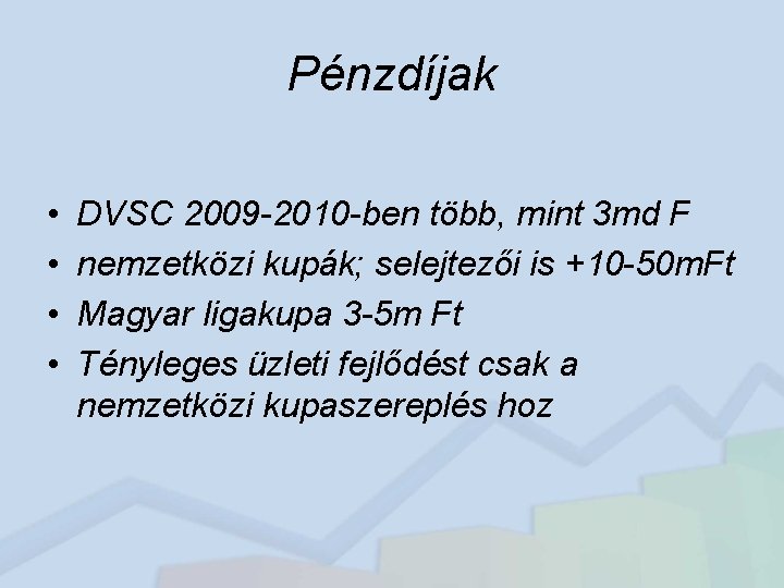 Pénzdíjak • • DVSC 2009 -2010 -ben több, mint 3 md F nemzetközi kupák;