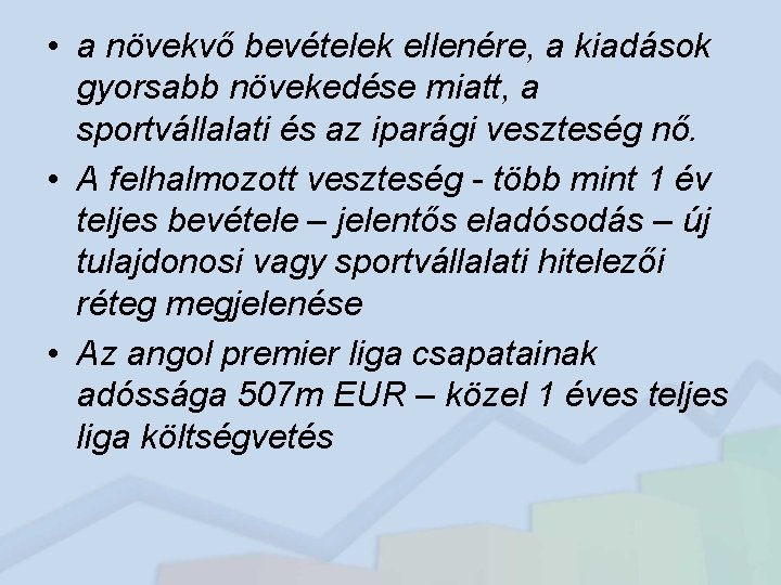  • a növekvő bevételek ellenére, a kiadások gyorsabb növekedése miatt, a sportvállalati és