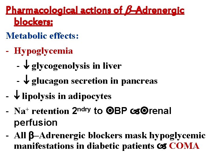 Pharmacological actions of –Adrenergic blockers: Metabolic effects: - Hypoglycemia - glycogenolysis in liver -