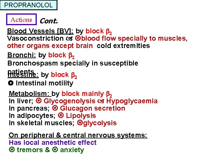 PROPRANOLOL Actions Cont. Blood Vessels [BV]; by block 2 Vasoconstriction blood flow specially to