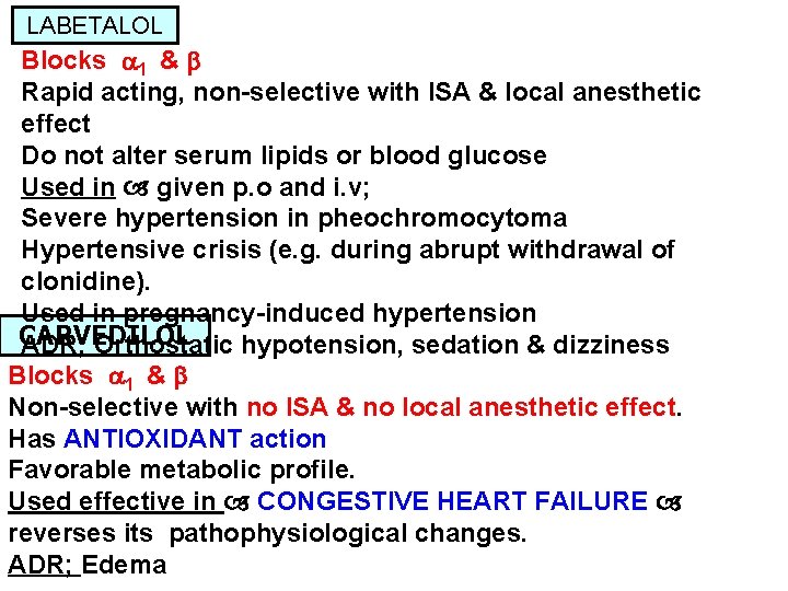 LABETALOL Blocks 1 & Rapid acting, non-selective with ISA & local anesthetic effect Do