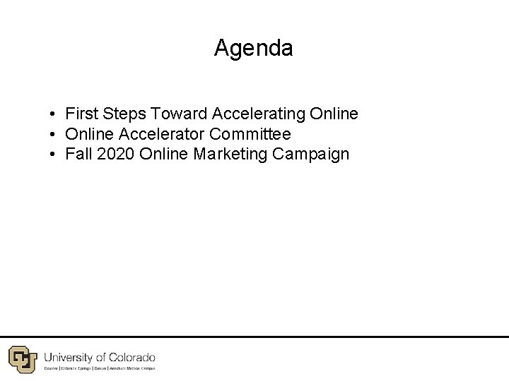 Agenda • First Steps Toward Accelerating Online • Online Accelerator Committee • Fall 2020