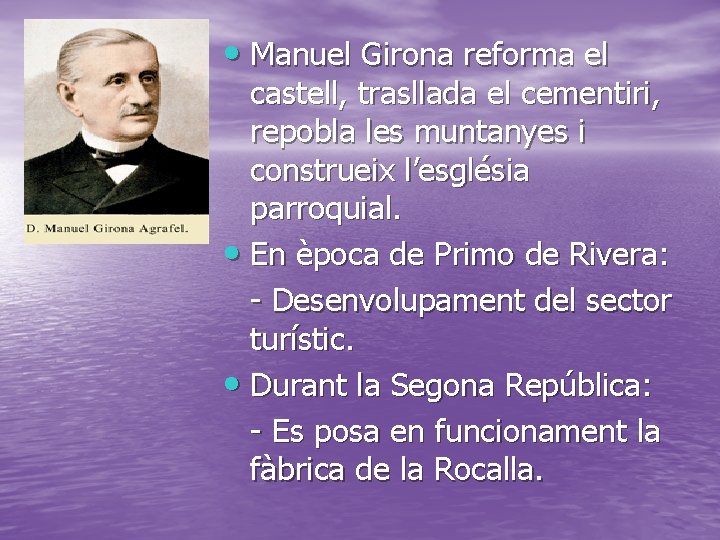  • Manuel Girona reforma el castell, trasllada el cementiri, repobla les muntanyes i