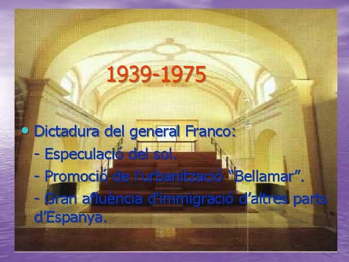 1939 -1975 • Dictadura del general Franco: - Especulació del sol. - Promoció de
