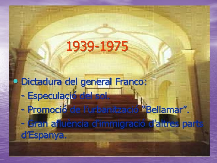 1939 -1975 • Dictadura del general Franco: - Especulació del sol. - Promoció de 1939 -1975 • Dictadura del general Franco: - Especulació del sol. - Promoció de