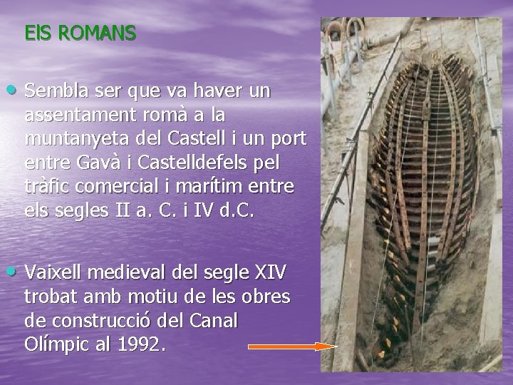 El. S ROMANS • Sembla ser que va haver un assentament romà a la El. S ROMANS • Sembla ser que va haver un assentament romà a la