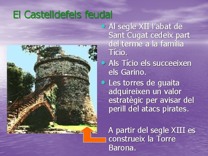 El Castelldefels feudal • Al segle XII l’abat de • • Sant Cugat cedeix