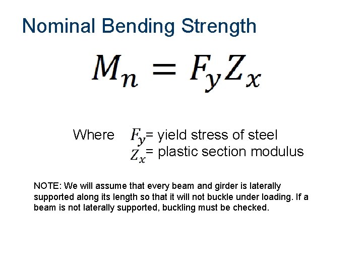 Nominal Bending Strength Where = yield stress of steel = plastic section modulus NOTE: