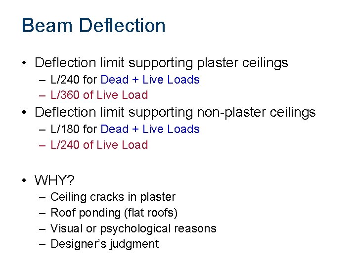 Beam Deflection • Deflection limit supporting plaster ceilings – L/240 for Dead + Live