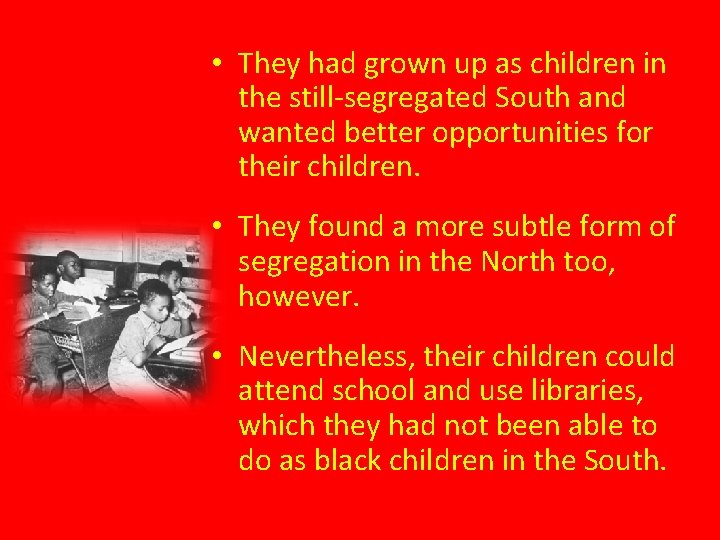  • They had grown up as children in the still-segregated South and wanted