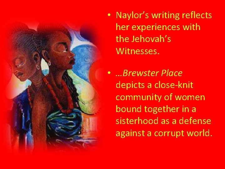  • Naylor’s writing reflects her experiences with the Jehovah’s Witnesses. • …Brewster Place