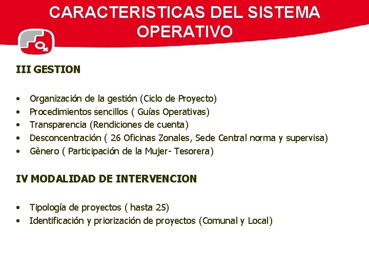 CARACTERISTICAS DEL SISTEMA OPERATIVO III GESTION • • • Organización de la gestión (Ciclo