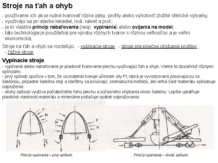 Stroje na ťah a ohyb - používame ich ak je nutné tvarovať rôzne pásy,