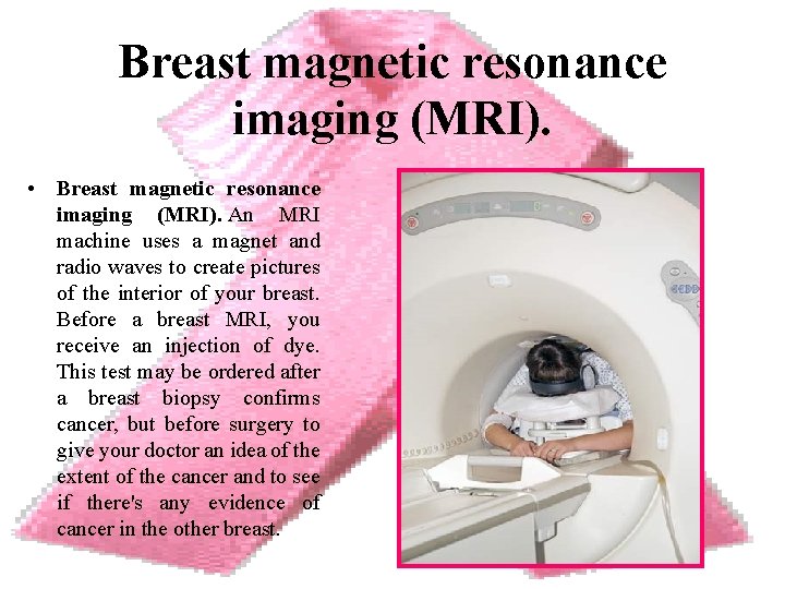 Breast magnetic resonance imaging (MRI). • Breast magnetic resonance imaging (MRI). An MRI machine