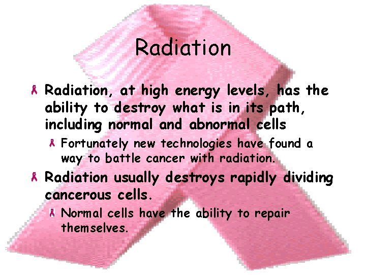 Radiation, at high energy levels, has the ability to destroy what is in its