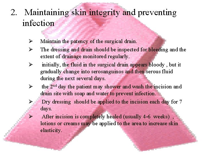 2. Maintaining skin integrity and preventing infection Ø Ø Ø Maintain the patency of