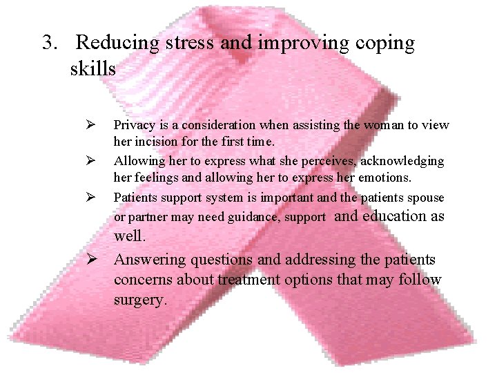 3. Reducing stress and improving coping skills Ø Ø Ø Privacy is a consideration