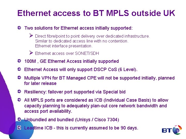 Ethernet access to BT MPLS outside UK Two solutions for Ethernet access initially supported: