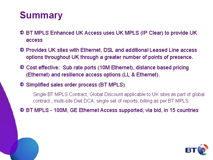 Summary BT MPLS Enhanced UK Access uses UK MPLS (IP Clear) to provide UK
