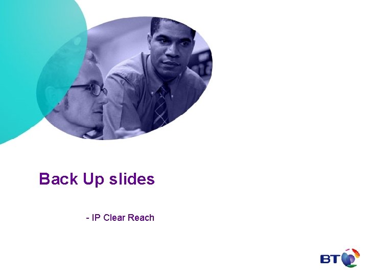 Back Up slides - IP Clear Reach 