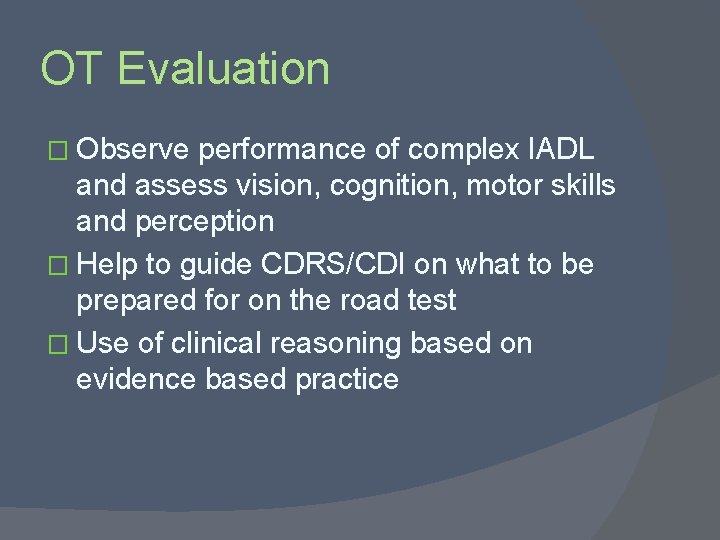 OT Evaluation � Observe performance of complex IADL and assess vision, cognition, motor skills