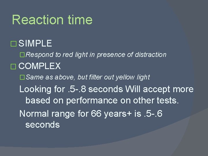 Reaction time � SIMPLE �Respond to red light in presence of distraction � COMPLEX