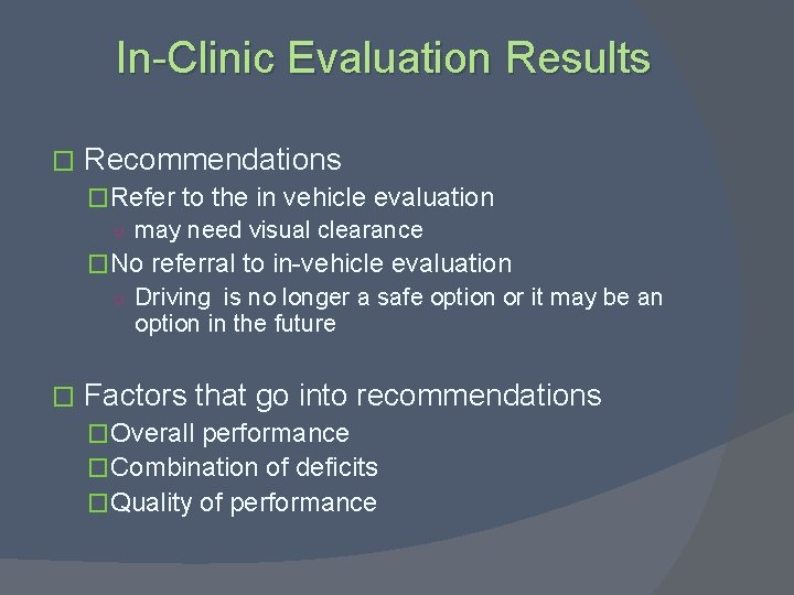 In-Clinic Evaluation Results � Recommendations �Refer to the in vehicle evaluation ○ may need
