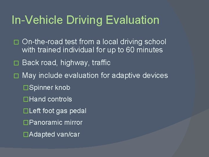 In-Vehicle Driving Evaluation � On-the-road test from a local driving school with trained individual