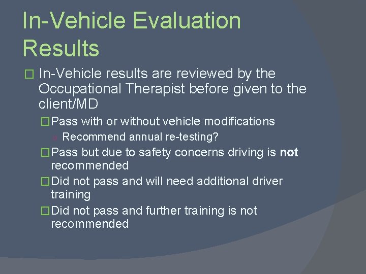 In-Vehicle Evaluation Results � In-Vehicle results are reviewed by the Occupational Therapist before given