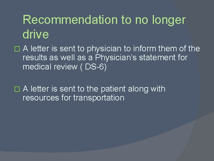 Recommendation to no longer drive � A letter is sent to physician to inform
