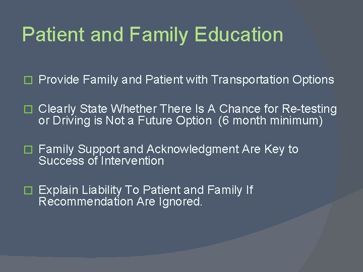 Patient and Family Education � Provide Family and Patient with Transportation Options � Clearly