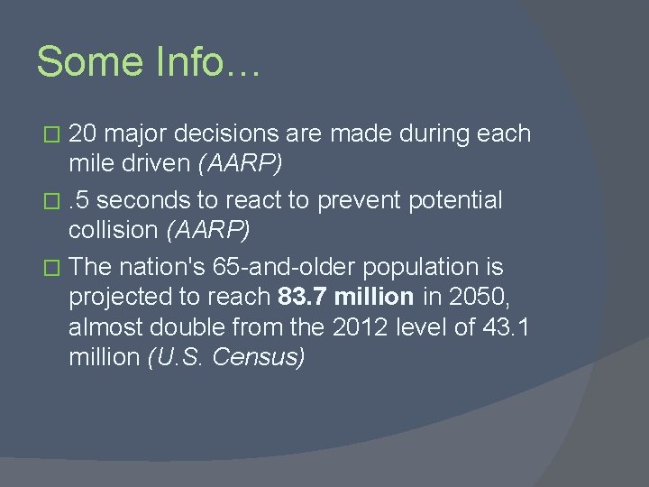 Some Info… 20 major decisions are made during each mile driven (AARP) �. 5